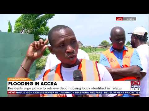 Flooding in Accra: Residents urge police to retrieve decomposing body identified in Tetegu