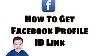 How To Get Facebook Profile ID Link