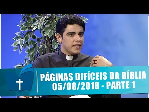 Páginas Difíceis da Bíblia - 05/08/18 - Parte 1