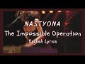 NASTYONA (네스티요나) - The Impossible Operation (불가능한 작전) (English Lyrics) *CW: FLASHING IMAGES*
