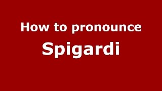 How to pronounce Spigardi