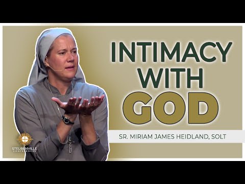 Sr. Miriam James Heidland, SOLT | Intimacy with God: Receiving the Heart of the One Who Loves Us