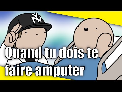 Quand tu dois te faire AMPUTER