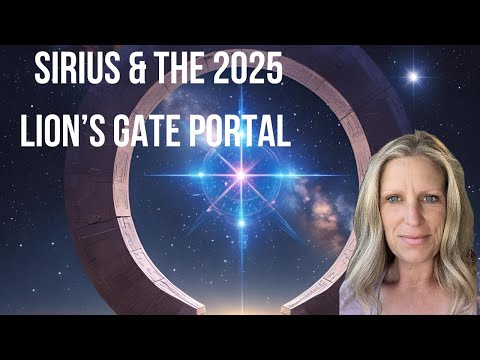 Channeled Messages From Sirius for the 2025 Lion's Gate Portal