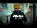 CHALLA (Slow + Reverb) - Sidhu Moose Wala | Sidhu Moose Wala New Songs | New Punjabi Songs 2024