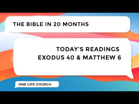 Day 62 | The Bible in 20 Months | Exodus 40 & Matthew 6