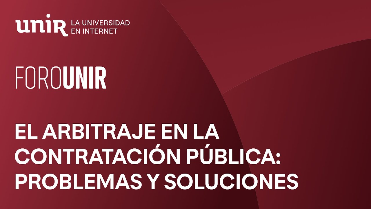 El arbitraje en la contratación pública: problemas y soluciones | #ForoUNIR