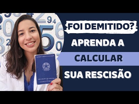 APRENDA A CALCULAR AS VERBAS RESCISÓRIAS - DISPENSA SEM JUSTA CAUSA