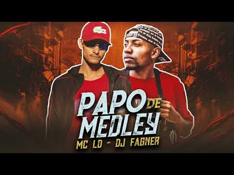 MC LD - Papo de Medley ( DJ Fagner )