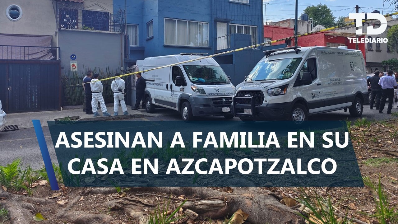 Encuentran muerta a familia completa dentro de su casa en Azcapotzalco; les robaron 2 camionetas