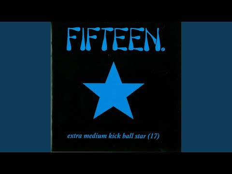 fifteen jesus As appears on: Extra Medium Kick Ball Star(17) - I think all fifteens' are in A major except the one called C#(Tion)