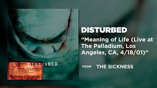 Disturbed - Meaning of Life (Live at The Palladium, Los Angeles, CA, 4/18/01) [Official Audio]