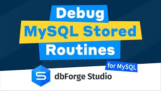 How to debug MySQL stored procedures in MySQL Debugger - dbForge Studio for MySQL