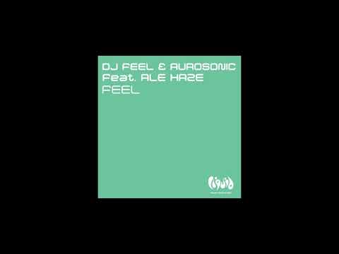 DJ Feel Aurosonic feat Ale Haze - Feel (Giuseppe Ottaviani Remix)