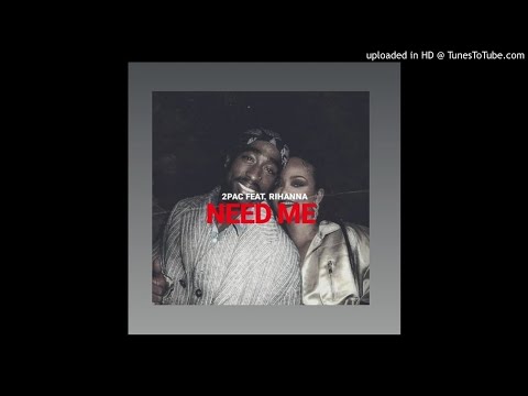 2Pac - Need Me (Feat. Rihanna)