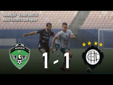 Veja os gols entre Manaus FC 1 X 1 Rio Negro - Narração Edson Santos, Rádio Encontro das Águas