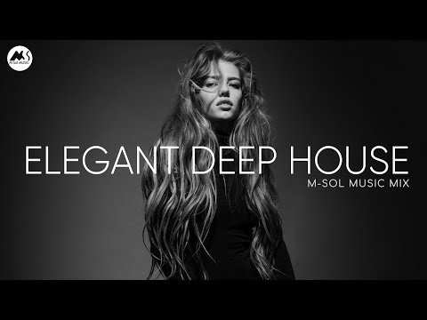 Elegant Deep House - Sensual Deep House Selection 2026 | M-Sol Music