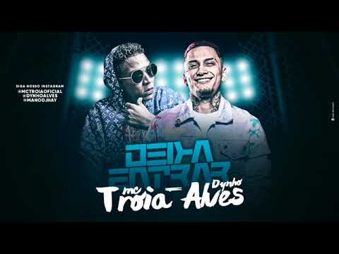 MC TROIA E DYNHO ALVES   DEIXA ENTRAR   MÚSICA NOVA
