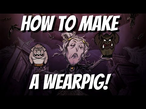 How To Make A Wearpig in Don't Starve Together - How To Make a Wearpig in DST - DST Wearpig