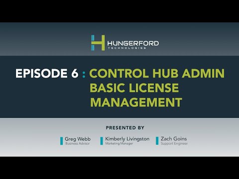 Webex Wednesdays @1 - Episode 6: Control Hub Admin Basic License Management