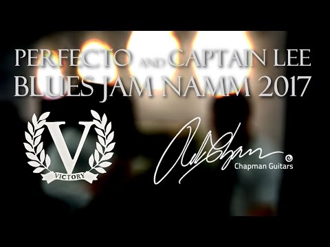 NAMM 2017: Perfecto and Captain Lee Anderton JAM at Chapman Guitars/Victory Amps