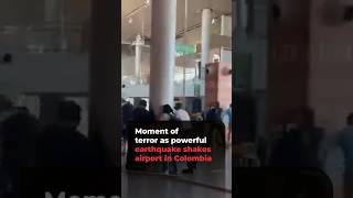 Moment of terror as powerful earthquake shakes airport in Colombia