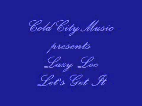 Lazy Loc - Let's Get It