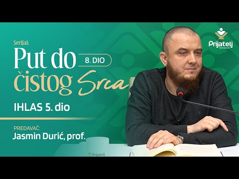 Put do čistog srca 8. dio - Ihlas 5. dio - Jasmin Durić, prof.