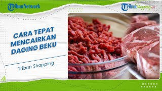 Persiapan Stok Jelang Lebaran, Berikut Cara Mencairkan Daging Beku dengan Tepat, Cepat, dan Higienis