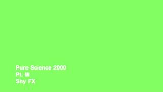 Shy FX - Pure Science 2000 (Pt.III)