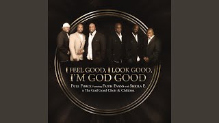 I Feel Good, I Look Good, I'm God Good