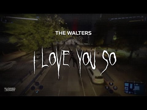 the walters - i love you so [ slowed + reverb ] (lyrics)