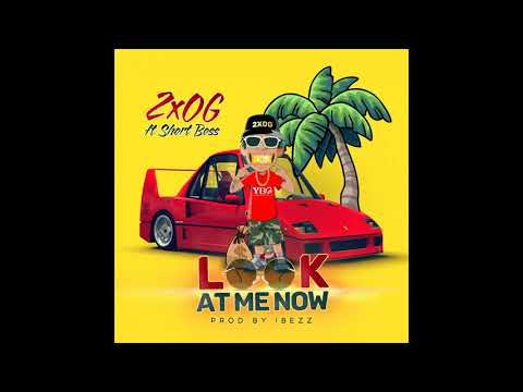 Look At Me Now (Offical Audio) - 2xOG ft ShortBoss (YBG)