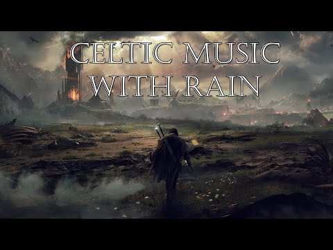 Relaxing Celtic Music & Rain Ambiance 8 hours - Sleep Music Rain Relaxing Celtic Music with Rain