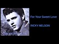 RICKY NELSON -  For Your Sweet Love