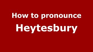 How to pronounce Heytesbury