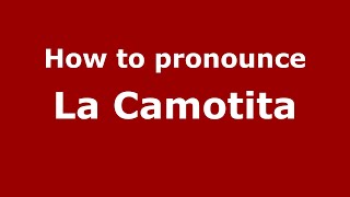 How to pronounce La Camotita