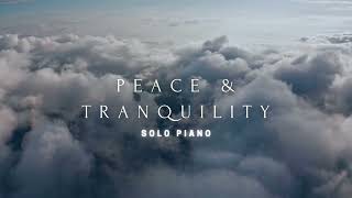 Best Piano Music - Peace & Tranquility