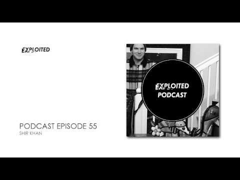 EXPLOITED PODCAST #55: Shir Khan