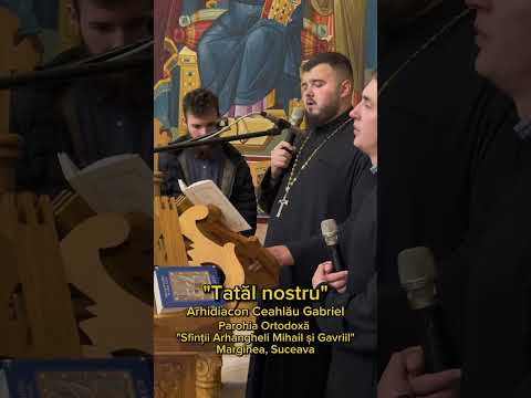 "Tatăl nostru" de Ciprian Porumbescu în interpretarea Arhidiaconului Ceahlău Gabriel