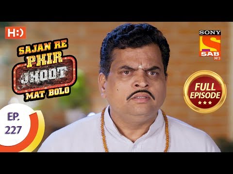 Sajan Re Phir Jhoot Mat Bolo - Ep 227 - Full Episode - 10th April, 2018