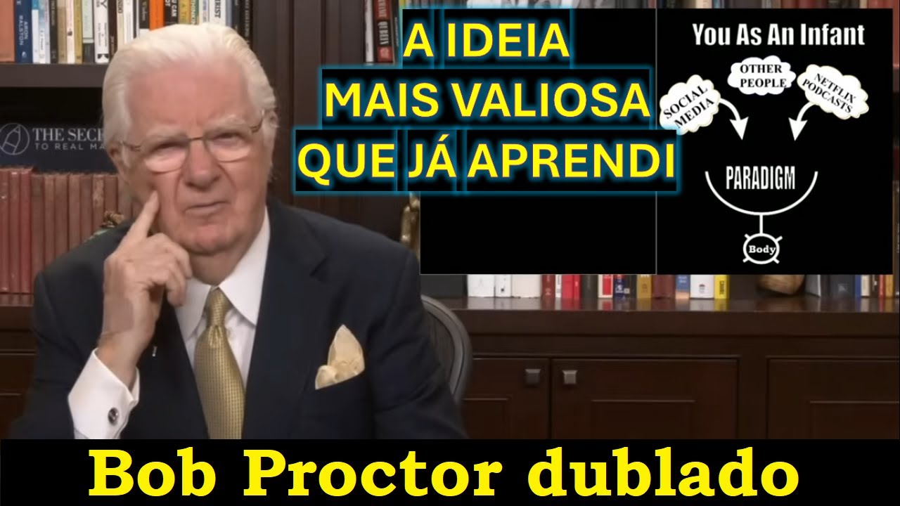 Bob Proctor - A ideia mais valiosa que eu já aprendi (dublado)