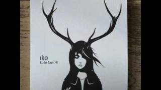 Iko - Look What You&#39;ve Done To Me