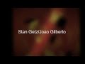 Stan Getz/Joao Gilberto featuring Astrud Gilberto ...