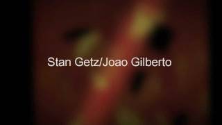 Stan Getz/Joao Gilberto featuring Astrud Gilberto - Corcovado (Quiet Nights of Quiet Stars)