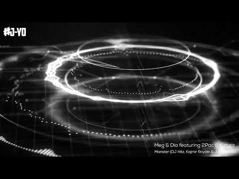 Meg & Dia ft. 2Pac & Kurupt - Monster (DJ Hitz, Kajmir Royale & J-Yo Remix)
