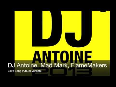 DJ Antoine, Mad Mark, FlameMakers - Love Song (Album Version)