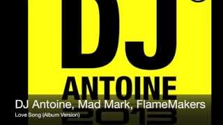 DJ Antoine, Mad Mark, FlameMakers - Love Song (Album Version)