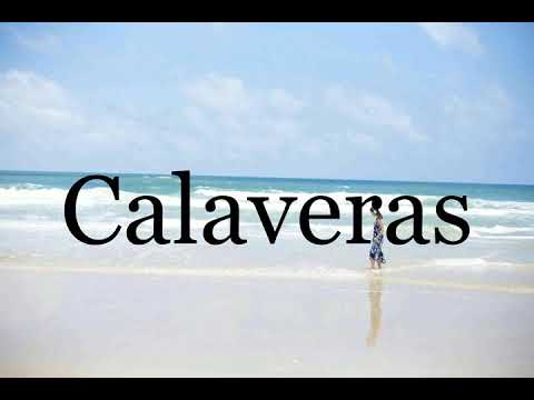 How To Pronounce Calaveras🌈🌈🌈🌈🌈🌈Pronunciation Of Calaveras