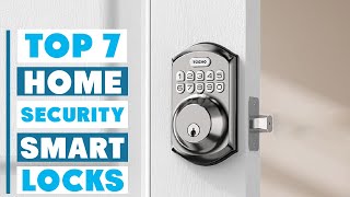7 Best Smart Locks for Home Security: Ultimate Buying Guide